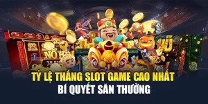 Tỷ Lệ Thắng Slot Game Cao Nhất - Bí Quyết Săn Thưởng